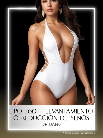 Lipo 360 + Levantamiento o Reducción de senos Dr Dang