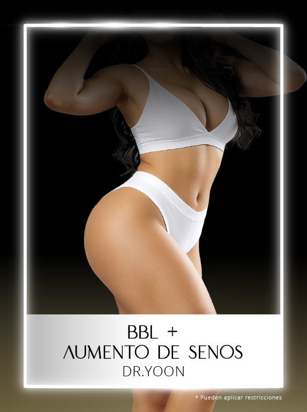 Especial BBL y Aumento  de Senos con Dr Yoon